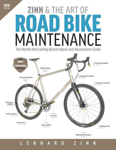 Zinn & the Art of Road Bike Maintenance: 6th Edition