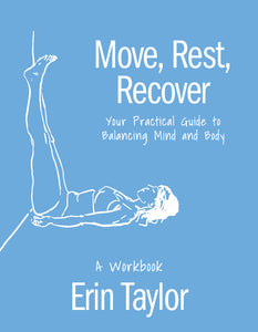 Move, Rest, Recover: A Workbook