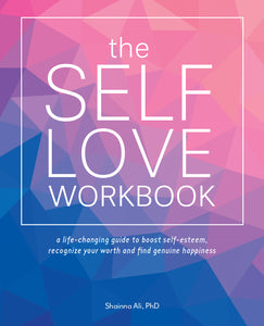 The Self-Love Workbook by Shainna Ali